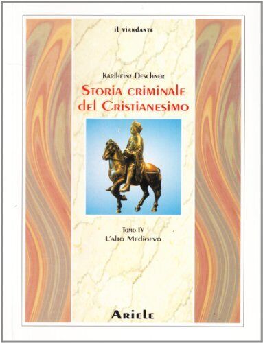 9788886480673 Storia criminale del cristianesimo: 4 - Karlheinz Deschner,C. Paue
