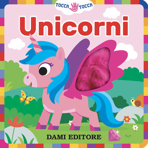 Unicorni. Tocca Tocca Serena Vezzani Dami Editore 2024