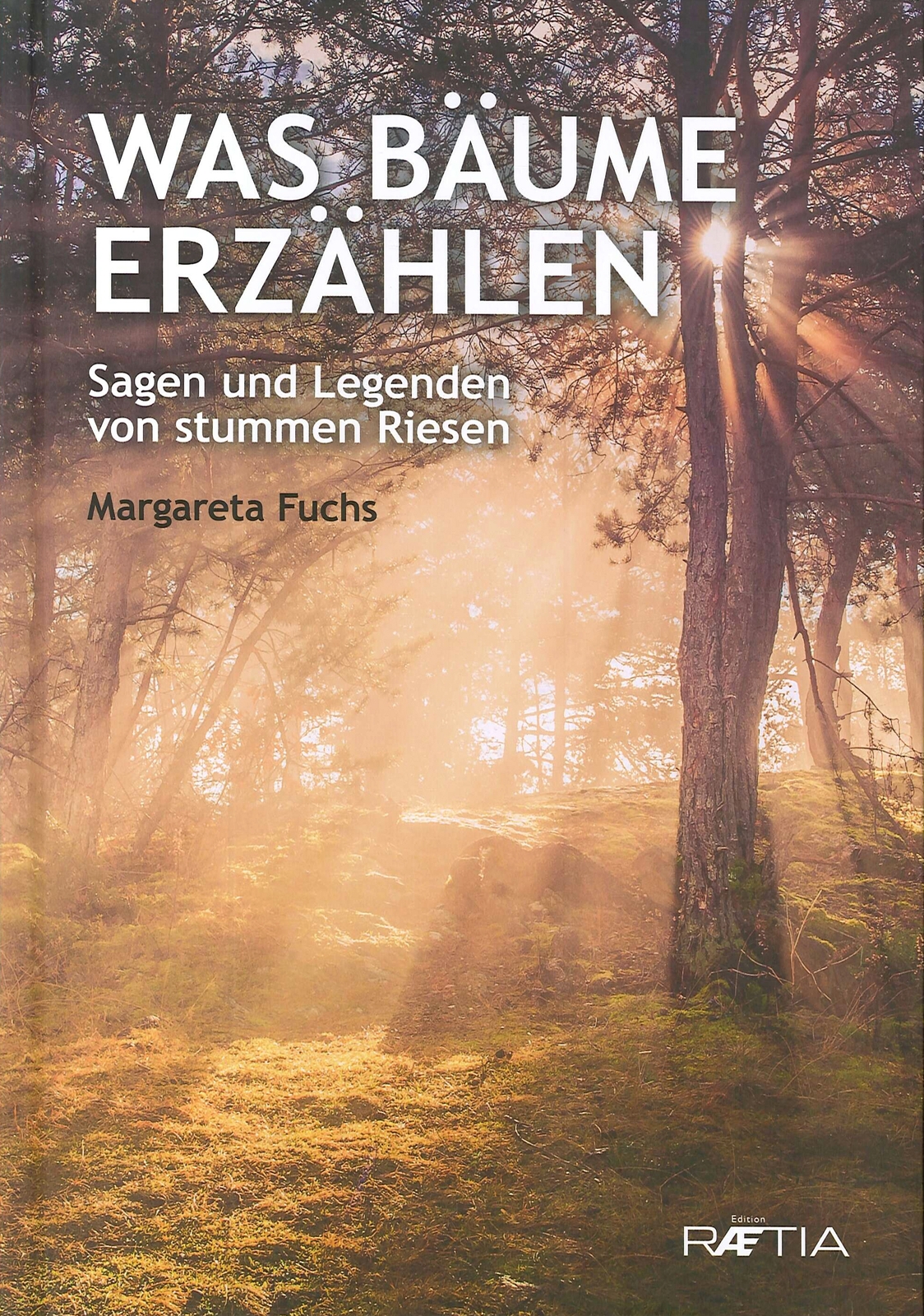 Was Baume Erzahlen. Sagen und legenden von stummen riesen - [Raetia]
