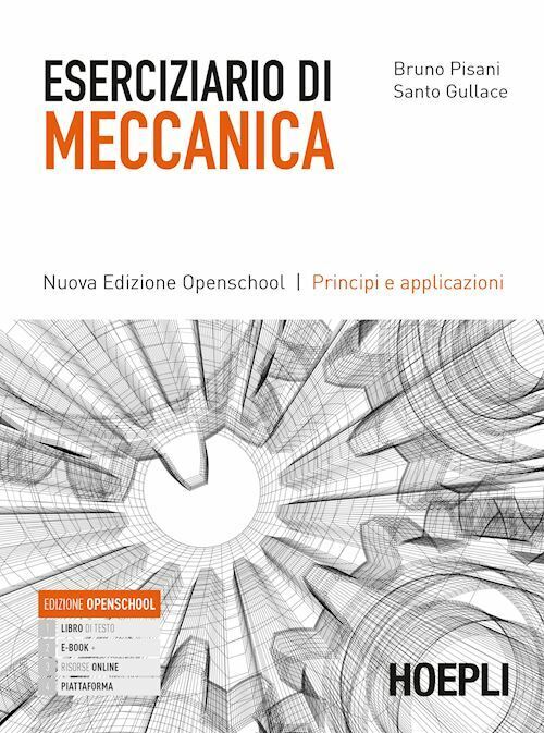 ESERCIZIARIO DI MECCANICA  - PISANI BRUNO, GULLACE SANTO - HOEPLI