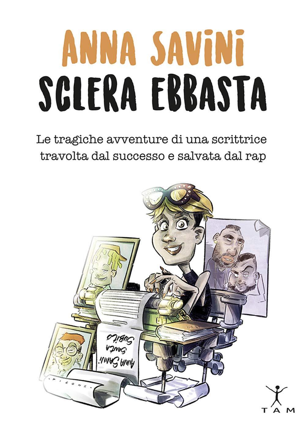 9788885532045 Anna Savini sclera ebbasta. Le tragiche avventure ...lvata dal rap