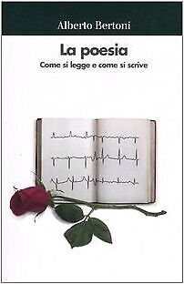 9788815113207 La poesia. Come si legge e come si scrive - Alberto Bertoni