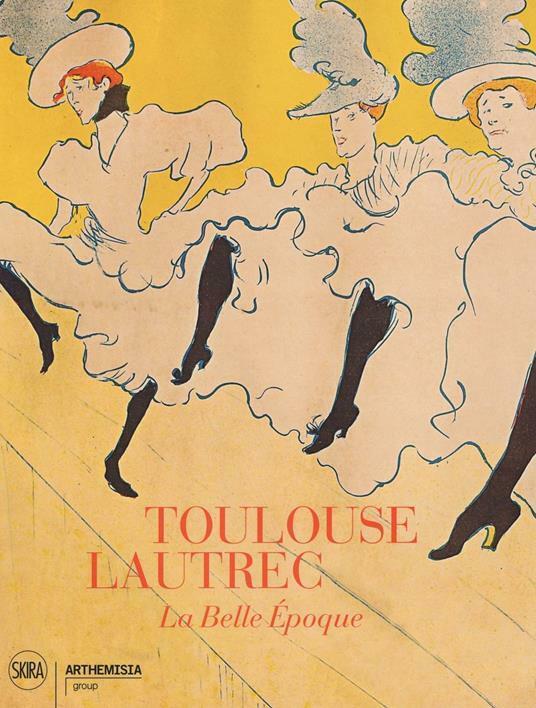 Toulouse-Lautrec. La Belle Epoque. Ediz. illustrata - Skira editore