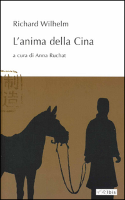 ANIMA DELLA CINA (L') WILHELM RICHARD, RUCHAT A. (CU