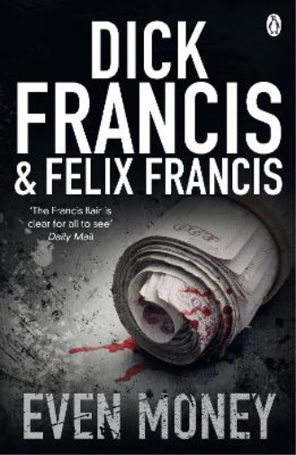Dick Francis Felix Francis Even Money (Tascabile) Francis Thriller