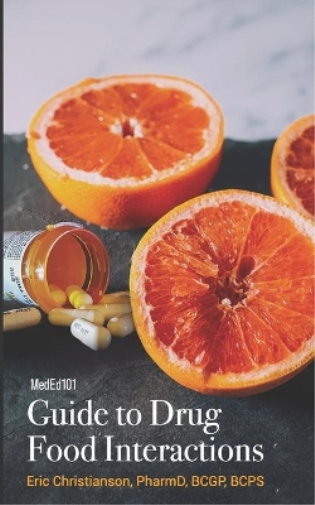 Eric Christianson Meded101 Guide to Drug Food Interactions (Tascabile)