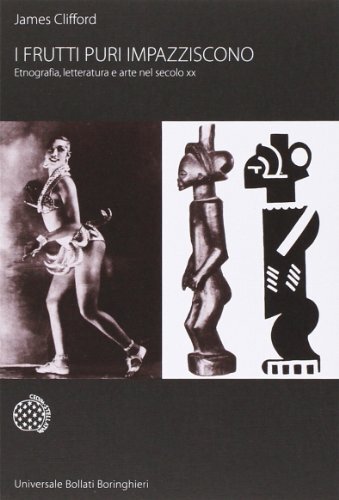 Libri James Clifford - I Frutti Puri Impazziscono. Etnografia, Letteratura E Art