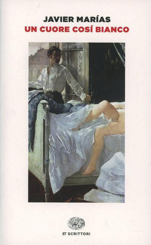 Un Cuore Cosi Bianco Javier Marias Einaudi 2014