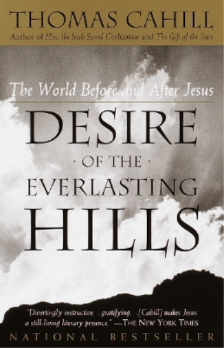 Thomas Cahill Desire of the Everlasting Hills (Tascabile) Hinges of History