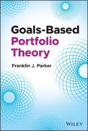 Franklin J. Parker Goals-Based Portfolio Theory (Copertina rigida)
