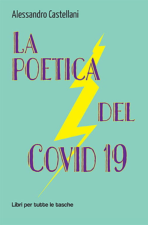 POETICA DEL COVID 19 (LA) CASTELLANI ALESSANDRO
