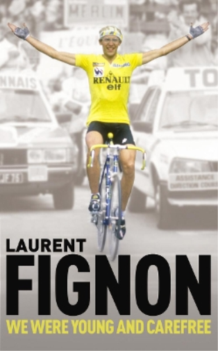 Laurent Fignon We Were Young and Carefree (Tascabile)