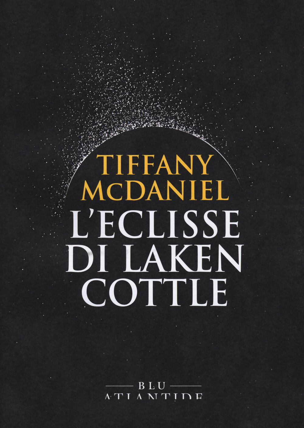Libri Tiffany McDaniel - L' Eclisse Di Laken Cottle