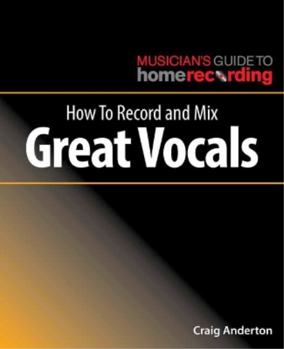 Craig Anderton How to Record and Mix Great Vocals (Tascabile)