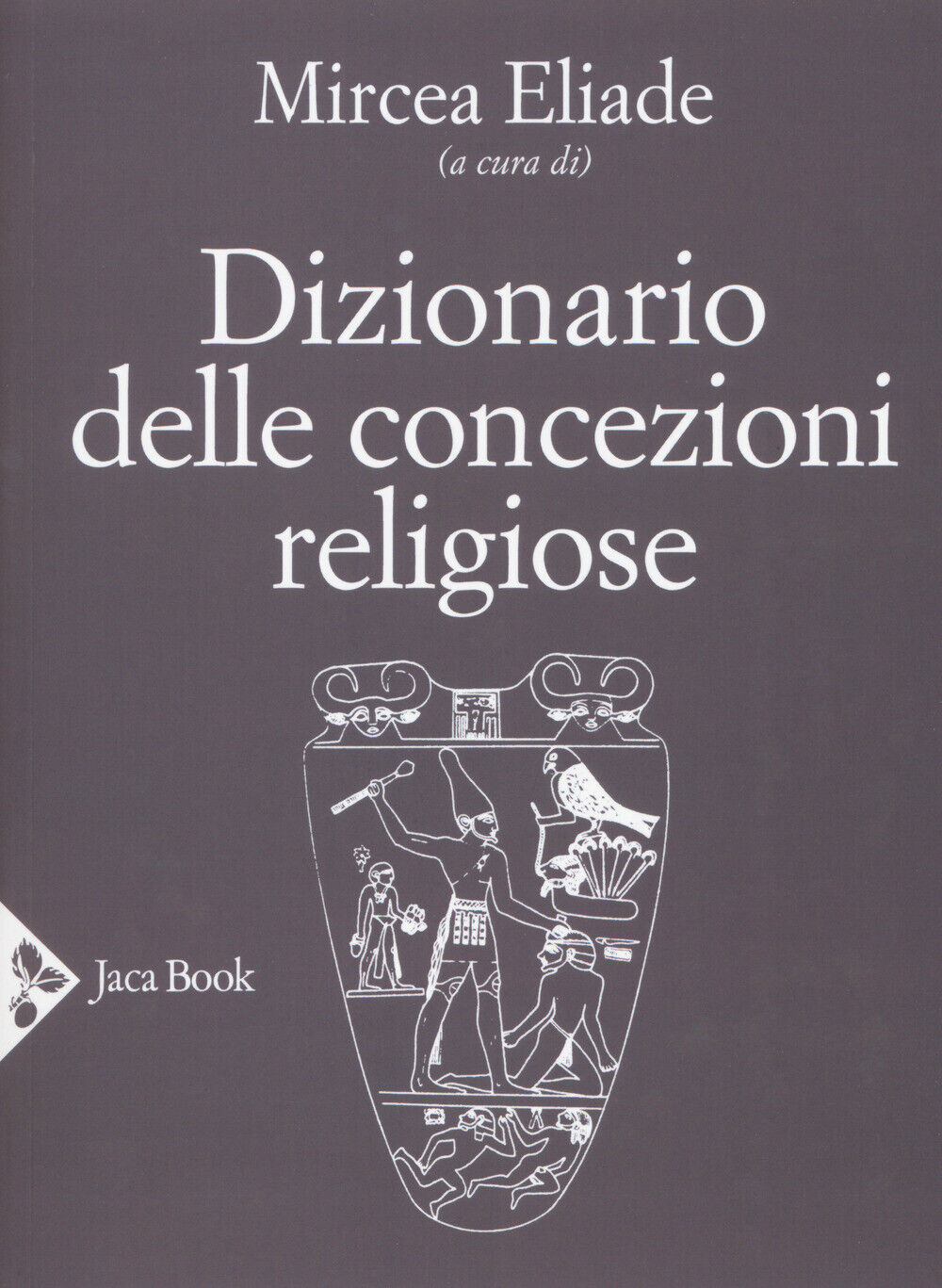 Dizionario delle concezioni religiose - Eliade Mircea