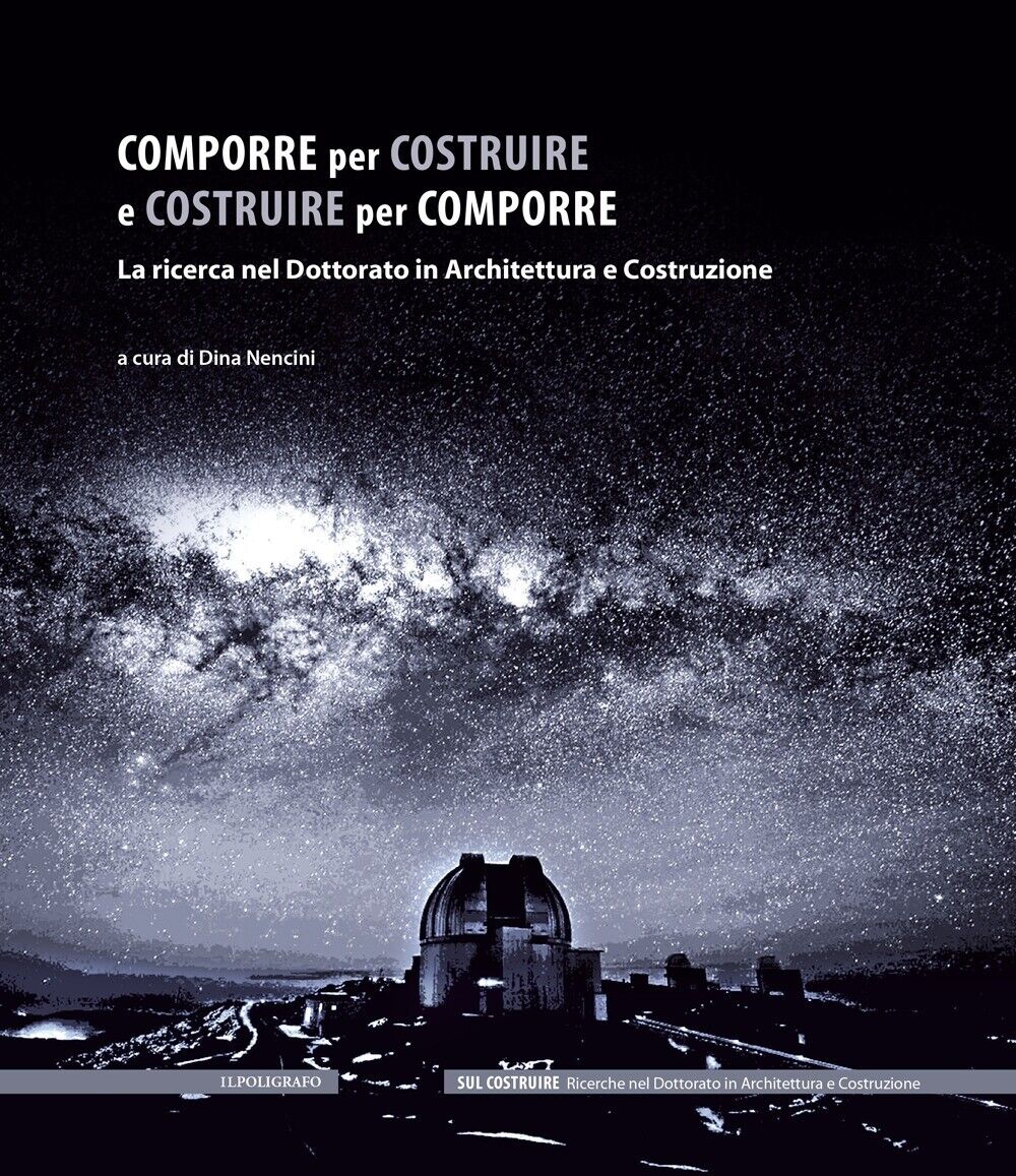 Libri Comporre Per Costruire E Costruire Per Comporre. La Ricerca Nel Dottorato