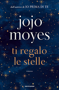 Libro - Narrativa - Contemporanea - Ti Regalo Le Stelle - Jojo Moyoes