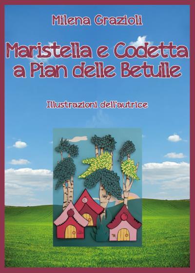 9791221476385 Maristella e Codetta a Pian delle Betulle - Milena Grazioli