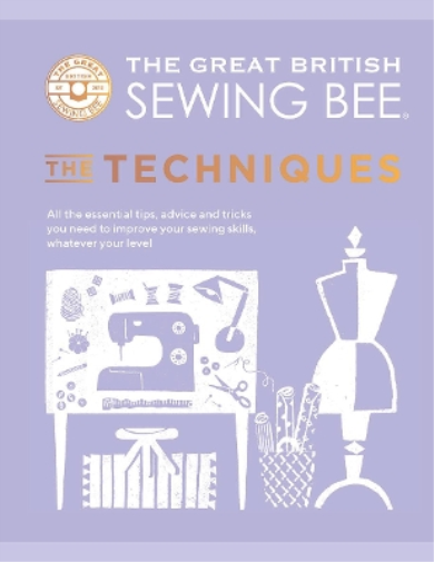 The Great British Sewing Bee: The Techniques (Copertina rigida)
