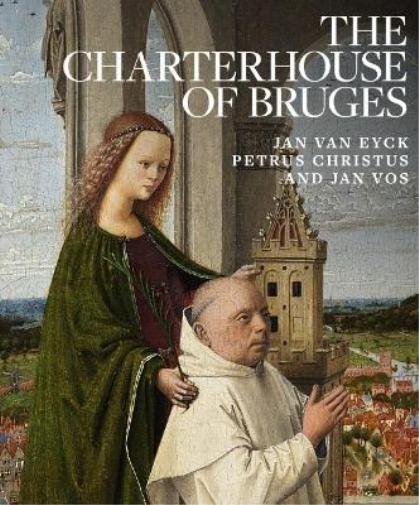 Emma Capron Charterhouse of Bruges: Jan Van Eyck, Petrus Chri (Copertina rigida)