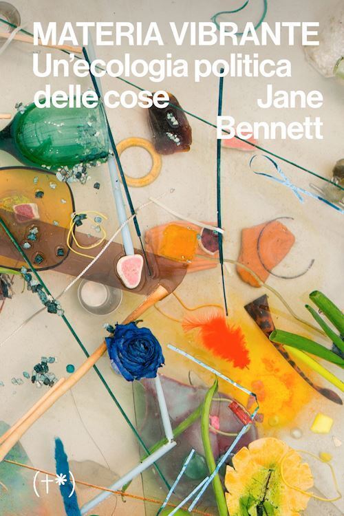 MATERIA VIBRANTE. UN'ECOLOGIA POLITICA DELLE COSE  - BENNETT JANE - Timeo