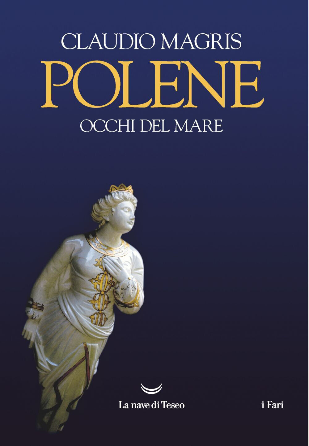 Polene. Occhi del mare. Ediz. a colori - Magris Claudio