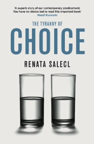 Renata Salecl The Tyranny of Choice (Tascabile)
