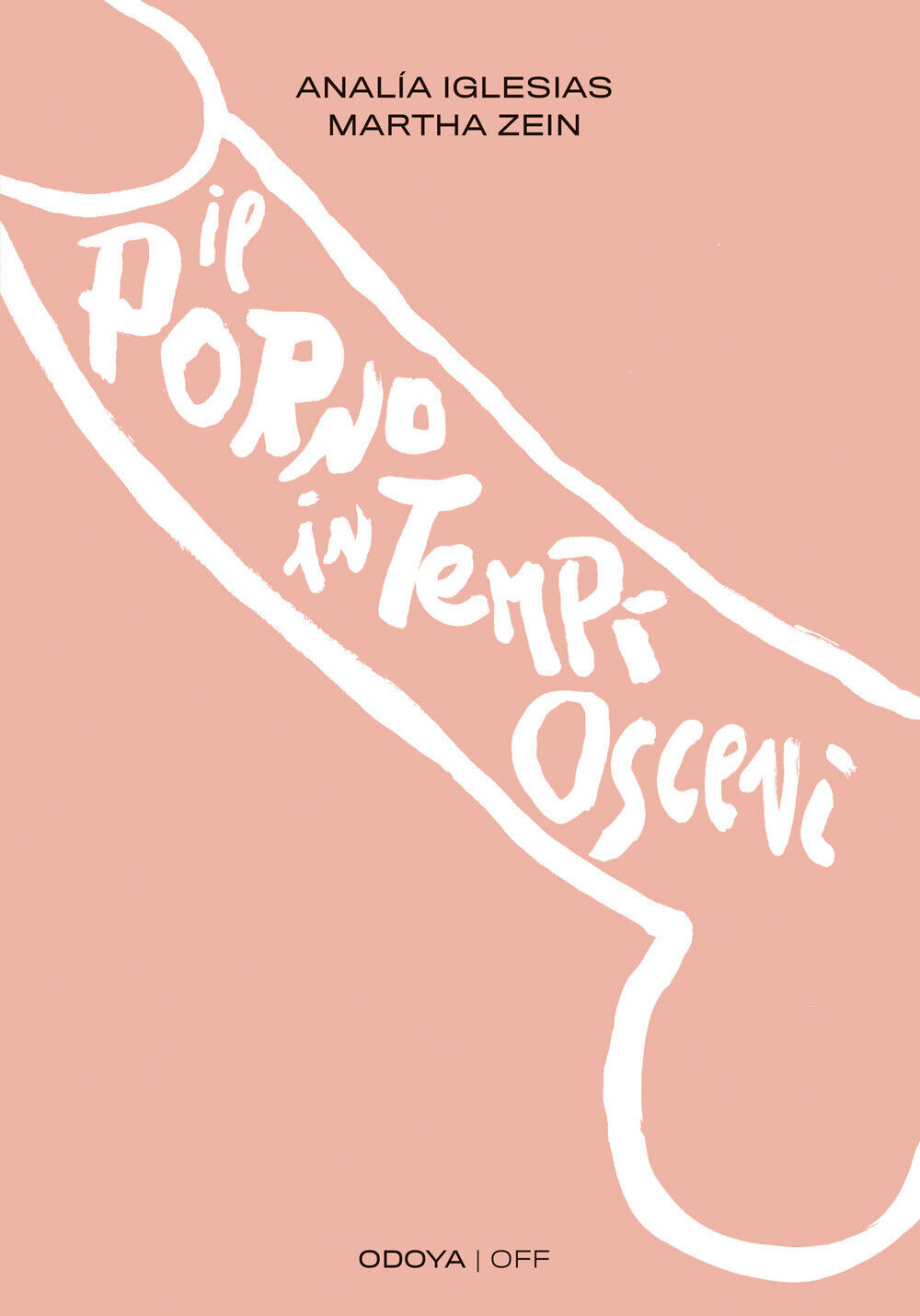 Il porno in tempi osceni - Iglesias Analía, Zein Martha