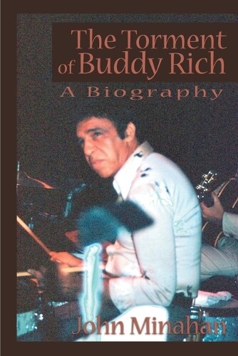 John Minahan Torment of Buddy Rich (Tascabile)