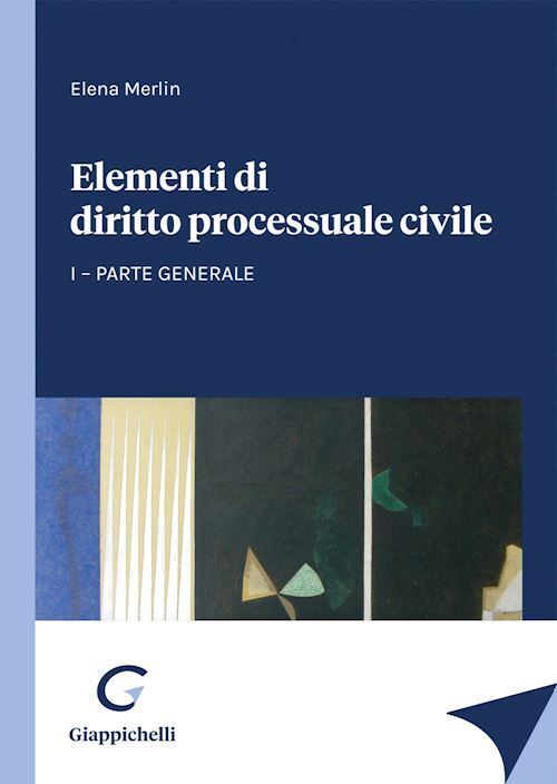 ELEMENTI DI DIRITTO PROCESSUALE CIVILE - I  - MERLIN ELENA - Giappichelli