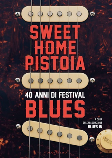 Coordinamento editor - Sweet Home Pistoia. 40 anni di festival blues.