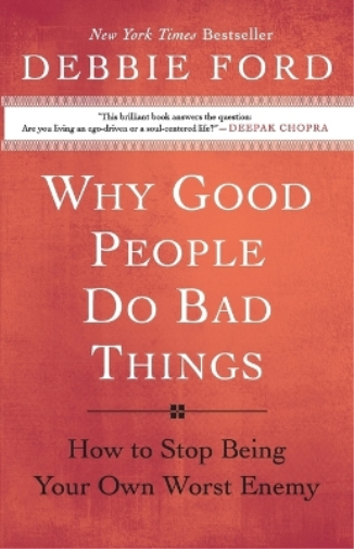 Debbie Ford Why Good People Do Bad Things (Tascabile)