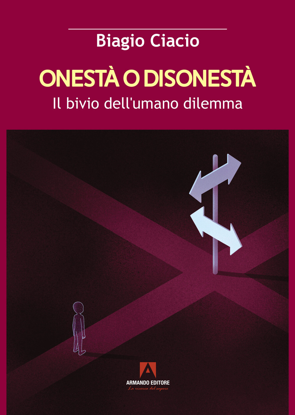 Libri Biagio Ciacio - Onesta O Disonesta. Il Bivio Dell'umano Dilemma