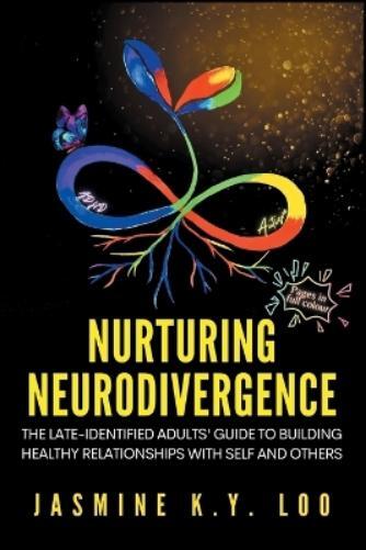 Jasmine K Y Loo Jasmine K. Y. Loo Nurturing Neurodivergence (Tascabile)