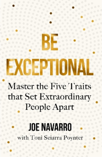 Joe Navarro Be Exceptional (Tascabile)