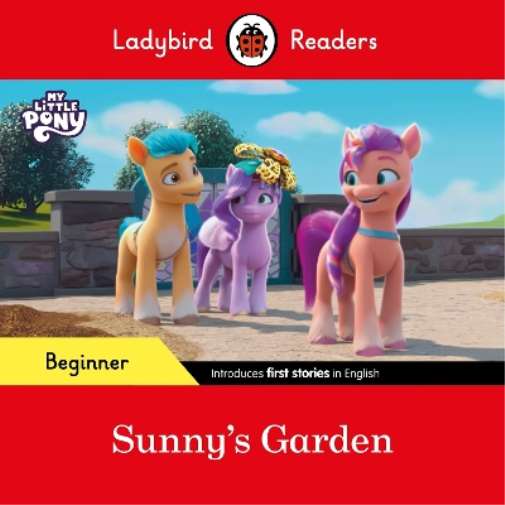 Ladybird Readers Beginner Level – My Little Pony – Sunny's Garden (E (Tascabile)