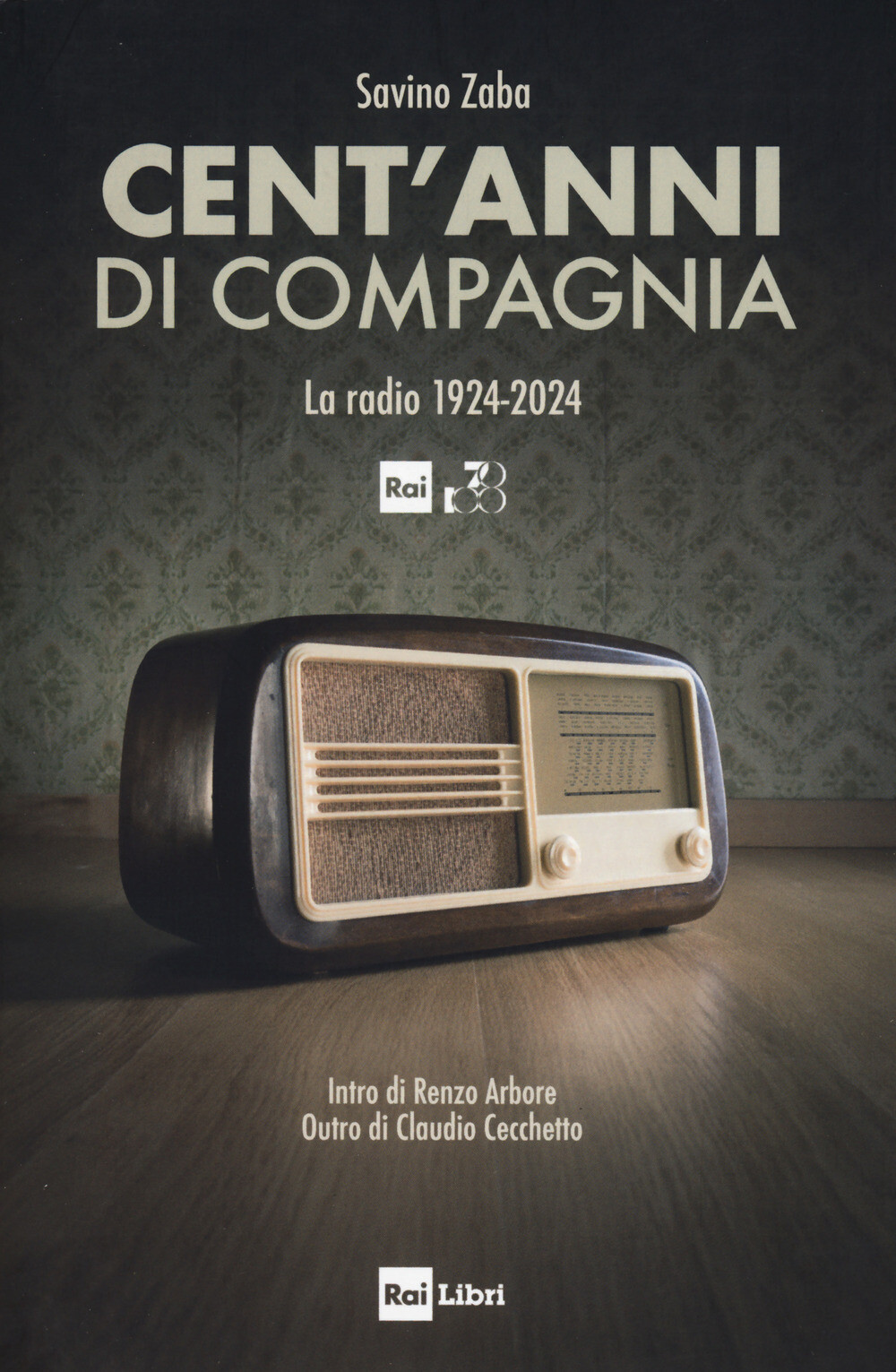Libri Savino Zaba - Cent'anni Di Compagnia. La Radio 1924-2024