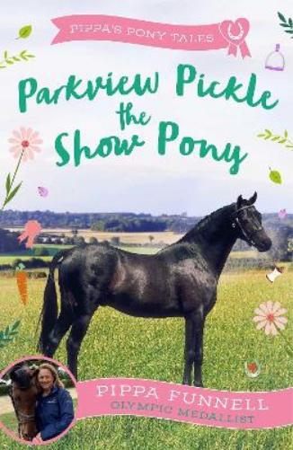 Pippa Funnell Parkview Pickle the Show Pony (Tascabile) Pippa's Pony Tales