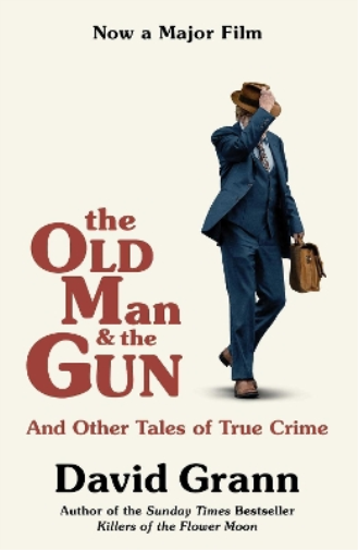 David Grann The Old Man and the Gun (Tascabile)