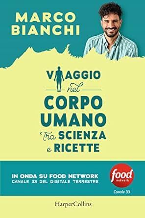 Marco Bianchi : viaggio nel corpo umano NUOVO ed. HarperCollins B28