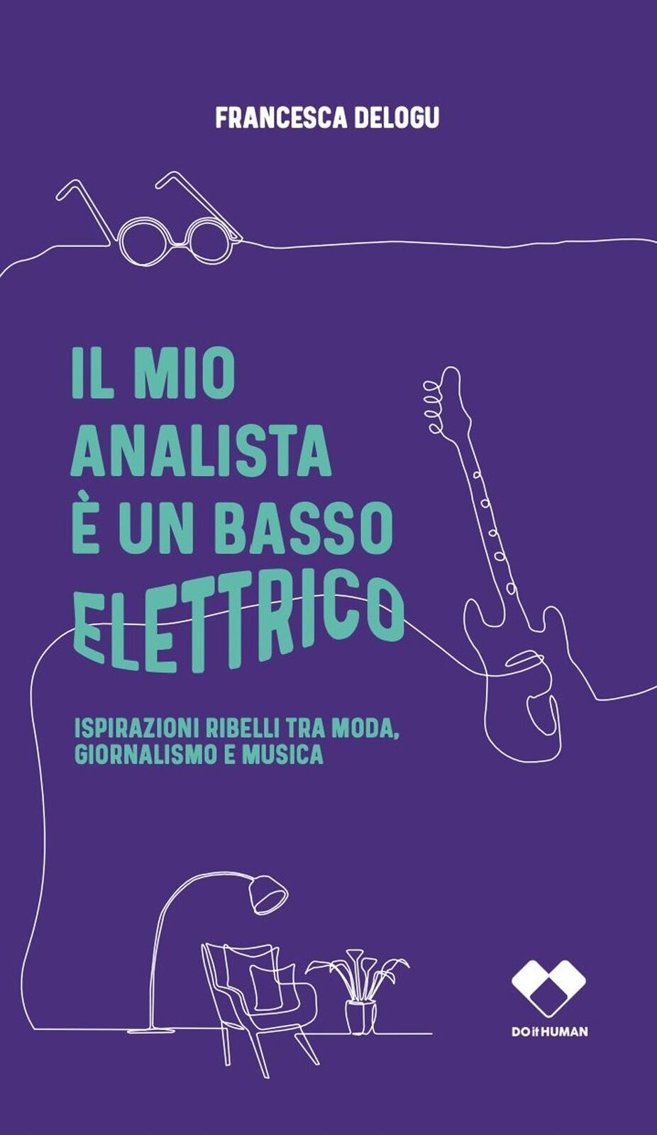 Il mio analista è un basso elettrico. Ispirazioni ribelli, terapie neopunk