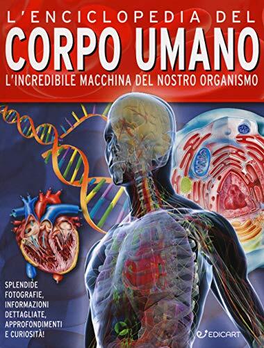 9788847458642 L'enciclopedia del corpo umano. L'incredibile macc...tro organismo