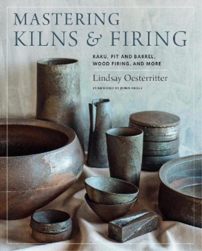Lindsay Oesterritter Mastering Kilns and Firing (Copertina rigida)