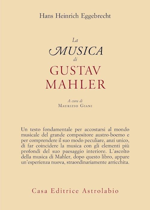 LA MUSICA DI GUSTAV MAHLER  - EGGEBRECHT HANS HEINRICH, GIANI M. (Curatore) -