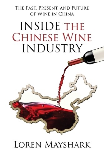 Loren Mayshark Inside the Chinese Wine Industry (Tascabile)