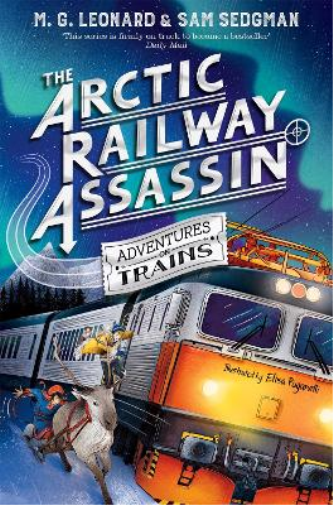 Sam Sedgman M. G. Leonard The Arctic Railway Assassin (Tascabile)