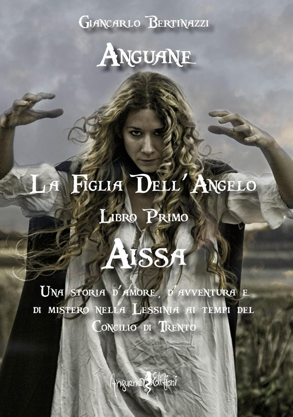 Libri Giancarlo Bertinazzi - Aissa. La Figlia Dell'Angelo