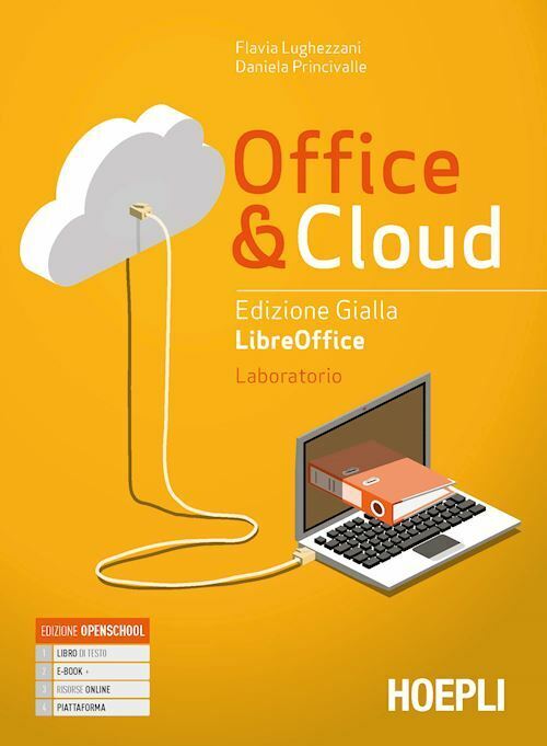 OFFICE & CLOUD - EDIZIONE GIALLA. LIBREOFFICE + LABORATORIO  - LUGHEZZANI
