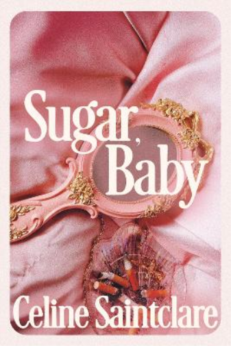 Celine Saintclare Sugar, Baby (Tascabile)