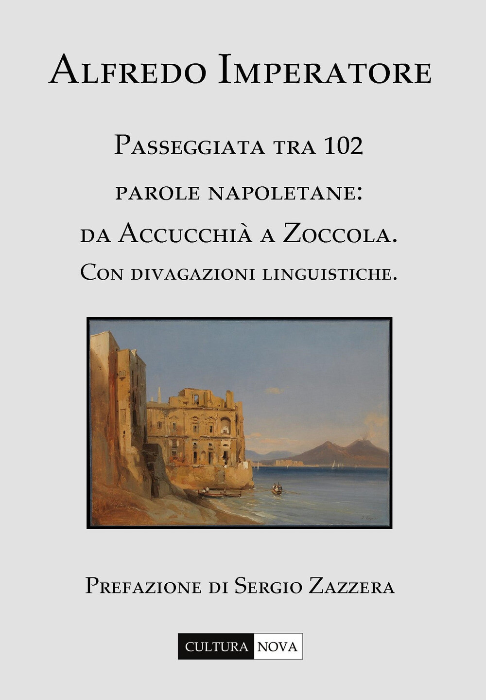 Passeggiata tra 102 parole napoletane. Da Accucchià a Zoccola. Con divagaz...